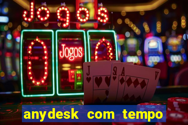 anydesk com tempo de uso